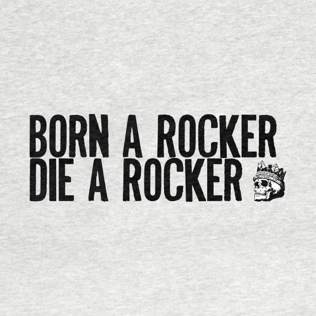 Born A Rocker Die A Rocker by Spacamaca